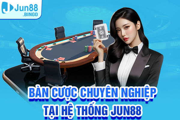 Tận hưởng nhiều bàn cược chuyên nghiệp tại Sảnh Evo Jun88