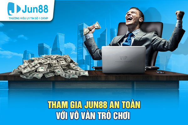 Tham gia Jun88 an toàn với vô vàn trò chơi hấp dẫn