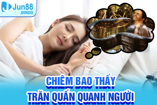 Chiêm bao khi thấy trăn quấn quanh người