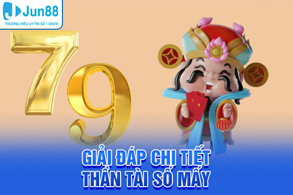 Giải đáp chi tiết Thần Tài số mấy