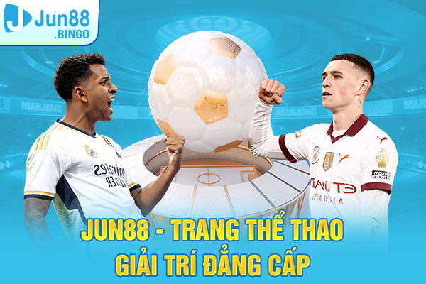 Jun88 - Trang cá cược bóng online trên điện thoại đẳng cấp