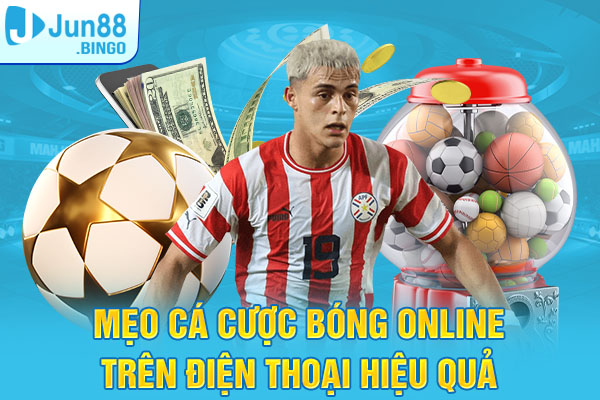 Mẹo Cá Cược Bóng Online trên điện thoại thông minh