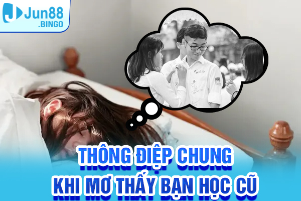 Thông điệp chung khi mơ thấy bạn học cũ